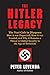 The Hitler Legacy: The Nazi Cult in Diaspora: How it was Organized, How it was Funded, and Why it Remains a Threat to Global Security in the Age of Terrorism