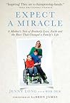 Expect a Miracle: A Mother's Tale of Brotherly Love, Faith and the Race That Changed a Family's Life