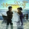 The Mermaid's Gift by Claudia Cangilla McAdam The Mermaid's Gift by Claudia Cangilla McAdam