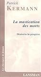 La Mastication Des Morts: Oratorio In Progress La Mastication Des Morts: Oratorio In Progress