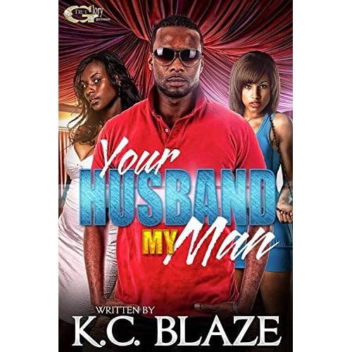 Your Husband My Man By K C Blaze