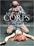 Histoire du corps. Les mutations du regard, le XXe siècle. Volume 3