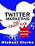 Twitter Marketing Made (Stupidly) Easy by Michael      Clarke