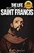 The Life and Prayers of Saint Francis of Assisi by Francis of Assisi