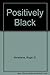 Positively black by Roger D. Abrahams