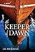 The Keeper of Dawn by J.B. Hickman The Keeper of Dawn by J.B. Hickman