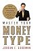 Master Your Money Type: Using Your Financial Personality to Create a Life of Wealth and Freedom