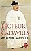 Le Lecteur de cadavres by Antonio Garrido Le Lecteur de cadavres by Antonio Garrido