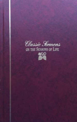 Classic Sermons on The Seasons of Life (Kregel Classic Sermons Series)