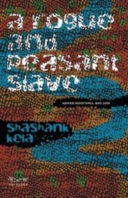 A Rogue and Peasant Slave: Adivasi Resistance, 1800 - 2000 (Hardcover)