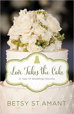 Love Takes the Cake: A September Wedding Story (A Year of Weddings Novella 2, #10)