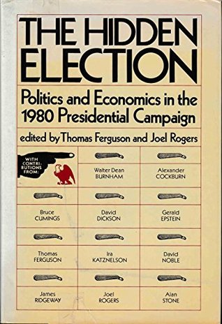 The Hidden Election: Politics and Economics in the 1980 Presidential Campaign (Hardcover)