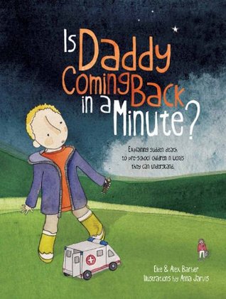 Is Daddy Coming Back in a Minute?: Explaining Sudden Death to Pre-School Children in Words They Can Understand (Hardcover)