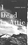 1 Dead in Attic by Chris Rose