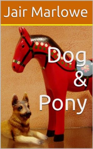 Dog & Pony (Kindle Edition)