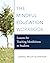 The Mindful Education Workb...