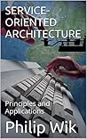 Service-Oriented Architecture: Principles and Applications (Abbreviated Edition)