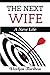 The Next Wife: A New Life