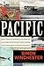 Pacific: Silicon Chips and Surfboards, Coral Reefs and Atom Bombs, Brutal Dictators, Fading Empires, and the Coming Collision of the World's Superpowers