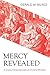 Mercy Revealed: A Cross-Cen...
