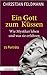 Ein Gott zum Küssen: Wie Mystiker leben und was sie erfahren. 15 Porträts (German Edition)