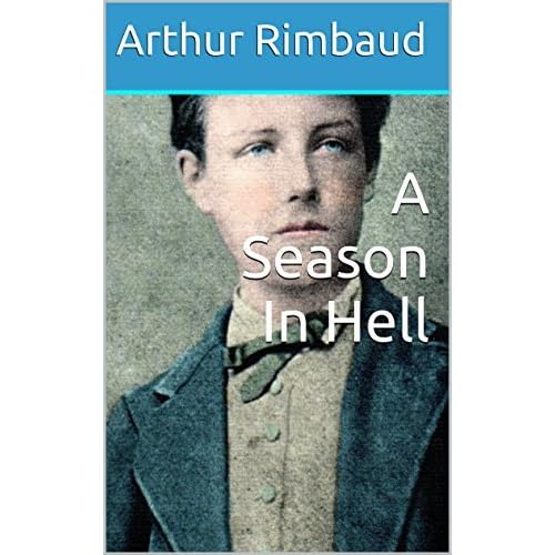A Season In Hell by Arthur Rimbaud — Reviews, Discussion, Lists