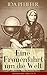 Eine Frauenfahrt um die Welt: Alle 3 Bände: Reise von Wien nach Brasilien, Chili, Otahaiti, China, Ost-Indien, Persien und Kleinasien (German Edition)