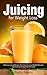 Juicing for Weight Loss by Violla Green