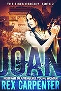 Joan: Portrait of a Vengeful Young Woman