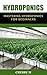 Hydroponics: Mastering Hydroponics for Beginners
