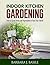 Indoor Kitchen Gardening: How to Grow Herbs and Vegetables in Your Own Home! (Gardening for Beginners)