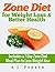 COOKBOOKS: Zone Diet for Weight Loss & Better Health: Includes a 7-Day Meal Plan to Lose Weight Now (Recipes, Recipe Books, Paleo Diet, Diet Books for ... Diet, Weight Loss for Women Book 1)