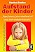 Aufstand der Kinder - "Papa, Mama, jetzt rebelliere ich! Lasst mich einfach Kind sein!": Erziehungsratgeber: Warum werden unsere Kinder immer unglücklicher? ... programmieren sie negativ! (German Edition)
