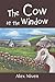 The Cow at the Window by DR ALEX NIVEN