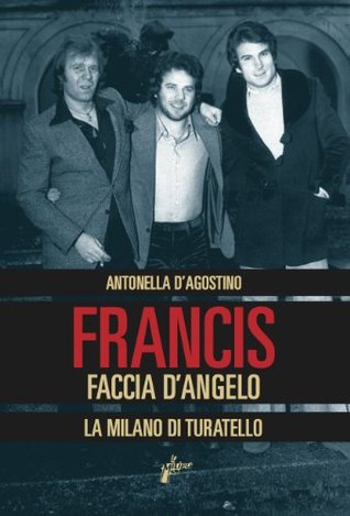 Francis Faccia d'angelo. La Milano di Turatello (Italian Edition)