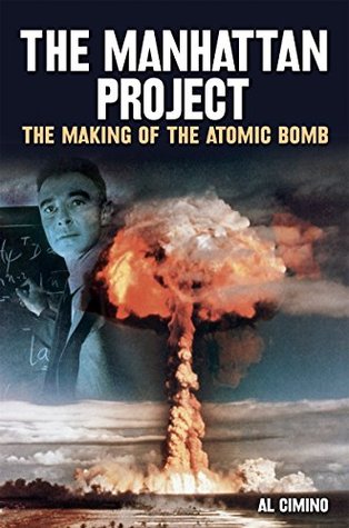 The Manhattan Project: The Making of the Atomic Bomb (Kindle Edition)