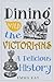 Dining with the Victorians:...