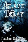 A Slave to Clay by Justine Sebastian