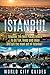 Istanbul, Discover The Best Places Where To Go , Eat, Sleep And Enjoy And Get The Most Out Of Istanbul ! - istanbu travel guide, turkey travel - (World Travel Weekend Guides)