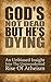 God's Not Dead But He's Dying: An Unbiased Insight Into The Unprecedented Rise Of Atheism