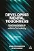 Developing Mental Toughness: Improving Performance, Resilience and Wellbeing