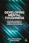 Developing Mental Toughness by Peter Clough