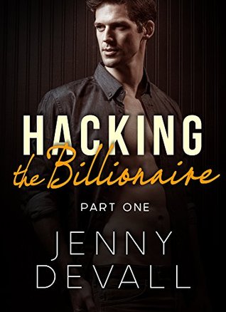Hacking the Billionaire: Part 1 (Kindle Edition)
