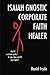 Isaiah Gnostic Corporate Faith Healer