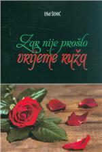Zar nije prošlo vrijeme ruža (Hardcover)