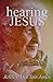 Hearing Jesus (Seeing Jesus...