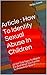 Article : How To Identify Sexual Abuse In Children: 20 Tell Tale Signs To Watch For And What You Can Do To Prevent Or Stop It
