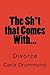 The Sh*t that Comes With...: Divorce