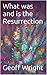 What was and is the Resurrection by Geoff Wright