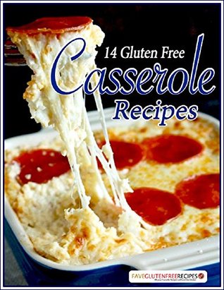 14 Gluten Free Casserole Recipes (Kindle Edition)